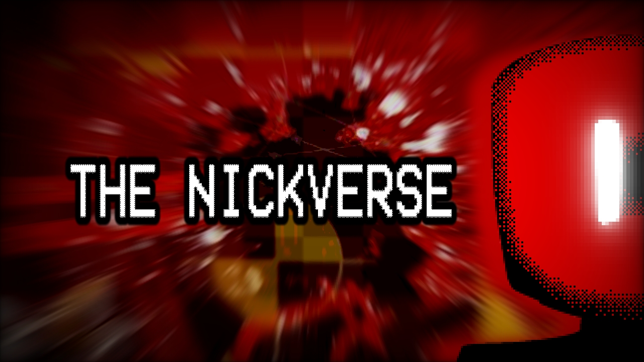 The Nickverse